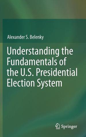 Understanding the Fundamentals of the U.S. Presidential Election System