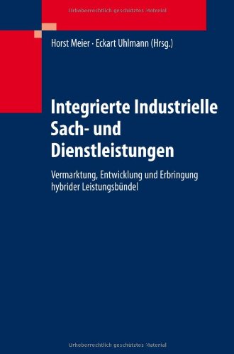 Integrierte Industrielle Sach- und Dienstleistungen : Vermarktung, Entwicklung und Erbringung hybrider Leistungsbündel