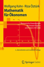 Mathematik für Ökonomen Ökonomische Anwendungen der linearen Algebra und Analysis mit Scilab