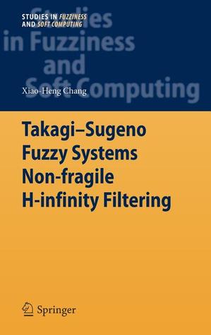 Takagi-Sugeno Fuzzy Systems Non-Fragile H-Infinity Filtering