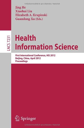 Health Information Science : First International Conference, HIS 2012, Beijing, China, April 8-10, 2012. Proceedings