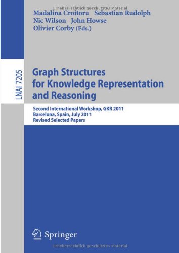 Graph Structures for Knowledge Representation and Reasoning : Second International Workshop, GKR 2011, Barcelona, Spain, July 16, 2011. Revised Selected Papers