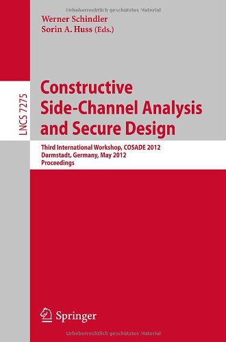 Constructive Side-Channel Analysis and Secure Design Third International Workshop, COSADE 2012, Darmstadt, Germany, May 3-4, 2012. Proceedings