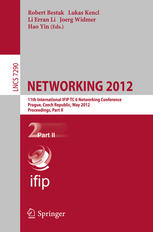 NETWORKING 2012 : 11th International IFIP TC 6 Networking Conference, Prague, Czech Republic, May 21-25, 2012, Proceedings, Part II