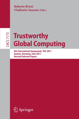 Trustworthy Global Computing : 6th International Symposium, TGC 2011, Aachen, Germany, June 9-10, 2011. Revised Selected Papers