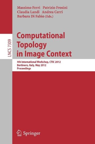 Computational Topology in Image Context : 4th International Workshop, CTIC 2012, Bertinoro, Italy, May 28-30, 2012. Proceedings