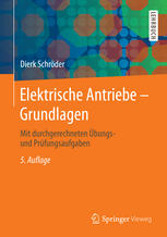 Elektrische antriebe - grundlagen : mit durchgerechneten ubungs- und prufungsaufgaben.