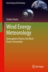 Wind Energy Meteorology Atmospheric Physics for Wind Power Generation