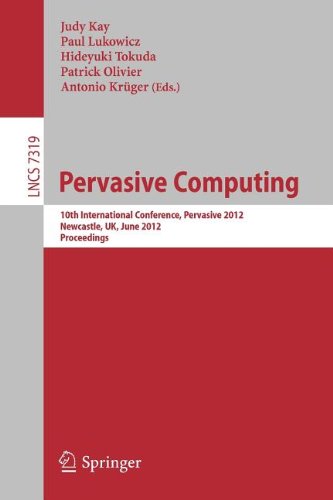 Pervasive computing : 10th International Conference, Pervasive 2012, Newcastle, UK, June 18-22, 2012. Proceedings