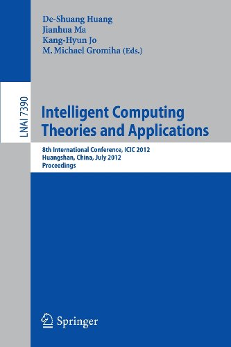 Intelligent Computing Theories and Applications : 8th International Conference, ICIC 2012, Huangshan, China, July 25-29, 2012. Proceedings
