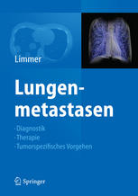 Lungenmetastasen : Diagnostik, Therapie, Tumorspezifisches Vorgehen