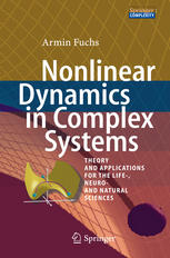 Nonlinear Dynamics in Complex Systems : Theory and Applications for the Life-, Neuro- and Natural Sciences