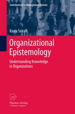 Organizational epistemology : understanding knowledge in organizations