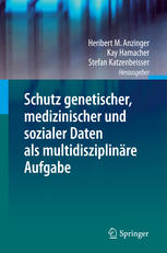 Schutz genetischer, medizinischer und sozialer Daten als multidisziplinäre Aufgabe.