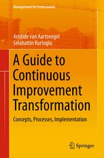 A Guide to Continuous Improvement Transformation Concepts, Processes, Implementation