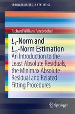 L1-Norm and L∞-Norm Estimation : An Introduction to the Least Absolute Residuals, the Minimax Absolute Residual and Related Fitting Procedures