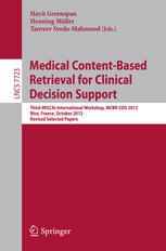Medical Content-Based Retrieval for Clinical Decision Support : Third MICCAI International Workshop, MCBR-CDS 2012, Nice, France, October 1, 2012, Revised Selected Papers