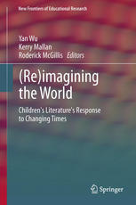 (Re)imagining the World : Children's literature's response to changing times.