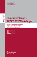 Computer vision-ACCV 2012 workshops : ACCV 2012 International Workshops, Daejeon, South Korea, November 5-6, 2012, revised selected papers, part I