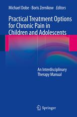 Practical Treatment Options for Chronic Pain in Children and Adolescents An Interdisciplinary Therapy Manual