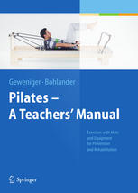 Pilates − A Teachers’ Manual : Exercises with Mats and Equipment for Prevention and Rehabilitation