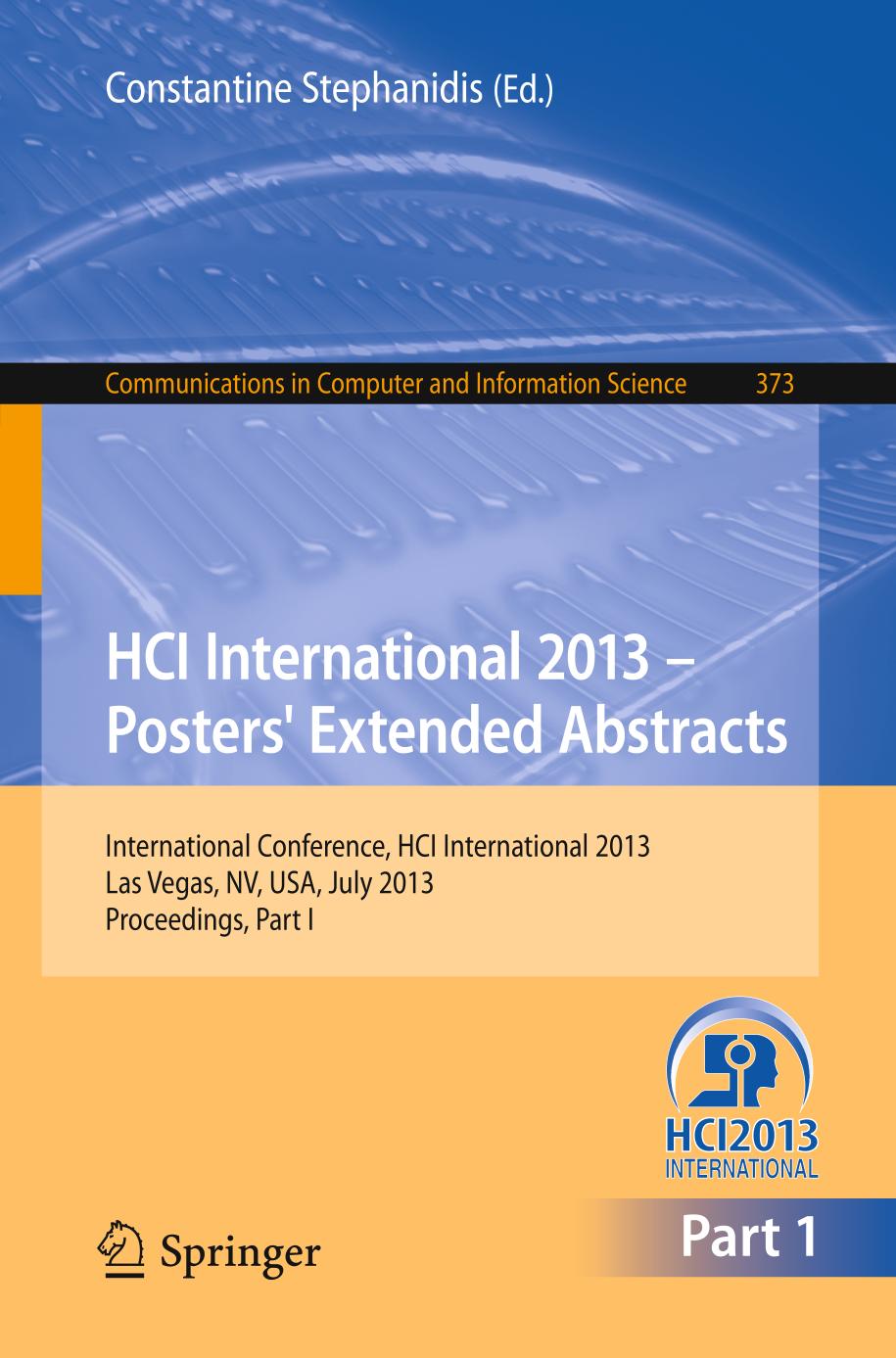 HCI International 2013: posters' extended abstracts : International Conference, HCI International 2013 Las Vegas, NV, USA, July 21-26, 2013 ; proceedings. 1