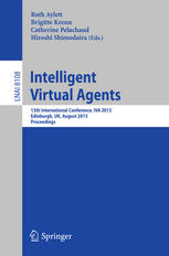 Intelligent Virtual Agents : 13th International Conference, IVA 2013, Edinburgh, UK, August 29-31, 2013 : proceedings