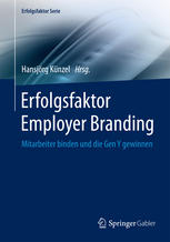 Erfolgsfaktor Employer Branding Mitarbeiter binden und die Gen Y gewinnen