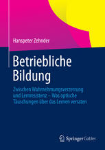 Betriebliche Bildung : Zwischen Wahrnehmungsverzerrung und Lernresistenz - Was optische Täuschungen über das Lernen verraten.