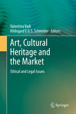 Art, Cultural Heritage and the Market Ethical and Legal Issues