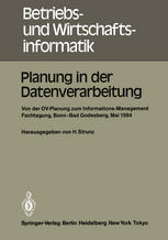 Planung in der Datenverarbeitung Von der DV-Planung zum Informations-Management Informations- und Fachtagung für das DV-Management Wissenschaftszentrum Bonn-Bad Godesberg 15. - 17. Mai 1984 Gesellschaft für Informatik e.V. Fachausschuß "Informatik-Management", Arbeitskreis "Planung in der Datenverarbeitung"