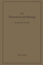 Die Patentanmeldung und die Bedeutung ihres Wortlauts für den Patentschutz : Ein Handbuch, für Nachsucher und Inhaber deutscher Reichspatente