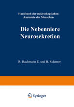 Blutgefäss- und Lymphgefässapparat Innersekretorische Drüsen Fünfter Teil Die Nebenniere · Neurosekretion