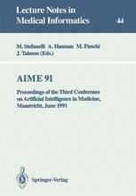 AIME 91 : Proceedings of the Third Conference on Artificial Intelligence in Medicine, Maastricht, June 24-27, 1991