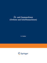 Öl- und Gasmaschinen (Ortfeste und Schiffsmaschinen) : Ein Handbuch für Konstrukteure ein Lehrbuch für Studierende