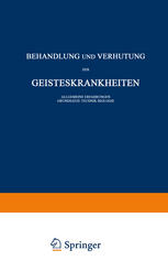 Behandlung und Verhütung der Geisteskrankheiten Allgemeine Erfahrungen Grundsätze · Technik · Biologie