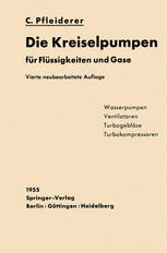 Die Kreiselpumpen für Flüssigkeiten und Gase : Wasserpumpen, Ventilatoren, Turbogebläse, Turbokompressoren