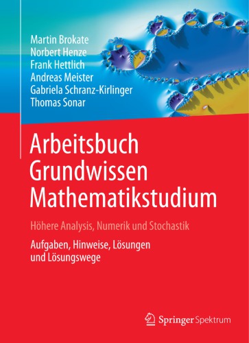 Arbeitsbuch Grundwissen Mathematikstudium - Hohere Analysis, Numerik Und Stochastik