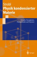 Physik kondensierter Materie : Kristalle, Flüssigkeiten, Flüssigkristalle und Polymere