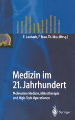 Medizin im 21. Jahrhundert : Molekulare Medizin, Mikrotherapie und High-Tech-Operationen