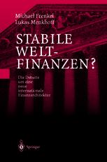 Stabile Weltfinanzen? : Die Debatte um eine neue internationale Finanzarchitektur