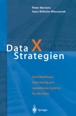 Data X Strategien Data Warehouse, Data Mining und operationale Systeme für die Praxis