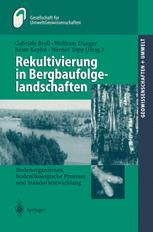 Rekultivierung in Bergbaufolgelandschaften : Bodenorganismen, bodenökologische Prozesse und Standortentwicklung