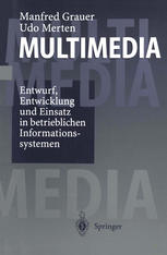 Multimedia : Entwurf, Entwicklung und Einsatz in betrieblichen Informationssystemen