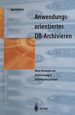 Anwendungsorientiertes DB-Archivieren : Neue Konzepte zur Archivierung in Datenbanksystemen