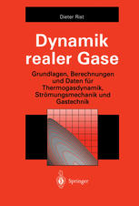 Dynamik realer Gase Grundlagen, Berechnungen und Daten für Thermogasdynamik, Strömungsmechanik und Gastechnik