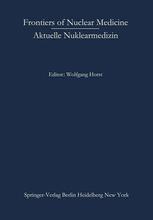 Frontiers of Nuclear Medicine/Aktuelle Nuklearmedizin