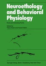 Neuroethology and Behavioral Physiology : Roots and Growing Points