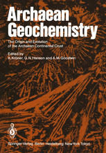 Archaean Geochemistry The Origin and Evolution of the Archaean Continental Crust