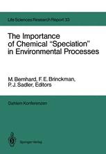 The Importance of Chemical "Speciation" in Environmental Processes Report of the Dahlem Workshop on the Importance of Chemical "Speciation" in Environmental Processes Berlin 1984, September 2-7